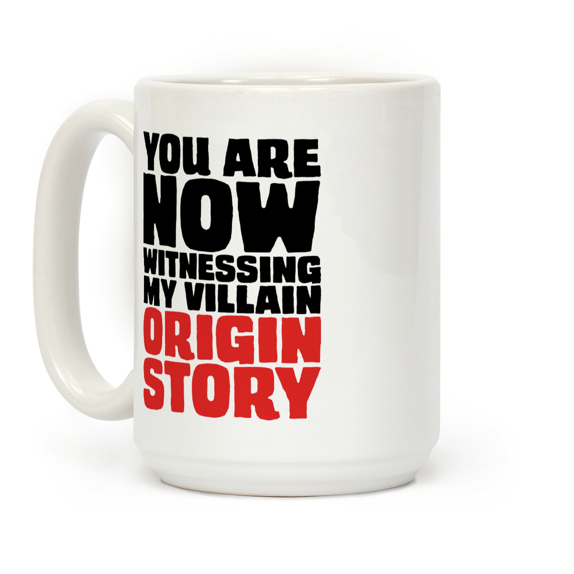 You Are Now Witnessing My Villain Origin Story Coffee Mug